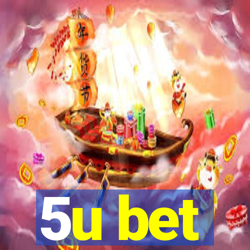 5u bet